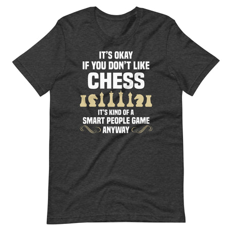 It's Okay If You Don't Like Chess Shirt