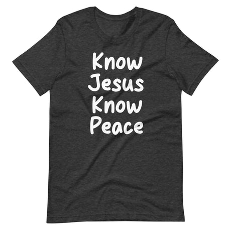 Know Jesus Know Peace Shirt