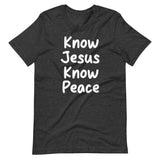 Know Jesus Know Peace Shirt
