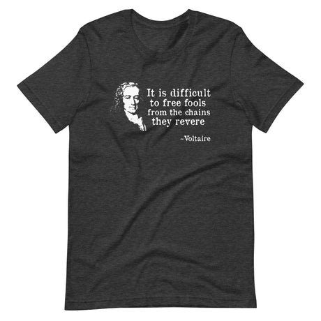 Voltaire Difficult To Free Fools Shirt