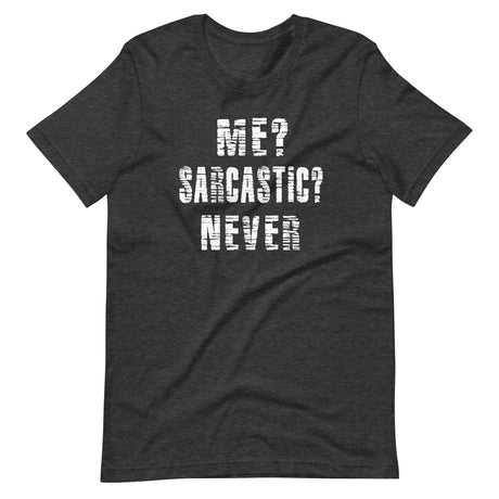 Me? Sarcastic? Never Shirt