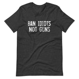 Ban Idiots Not Guns Shirt