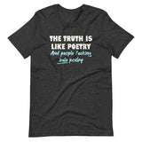 The Truth is Like Poetry Shirt