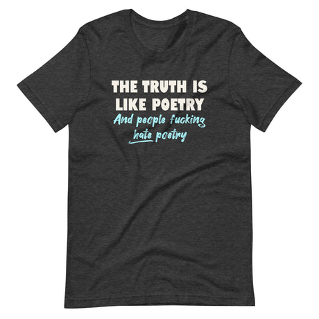 The Truth is Like Poetry Shirt