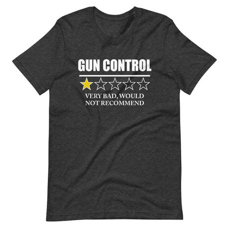 Gun Control Very Bad Would Not Recommend Shirt