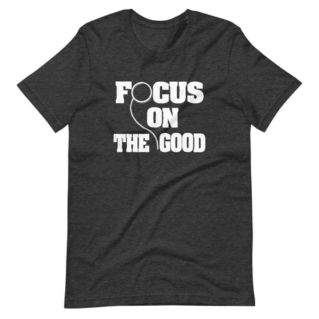 Focus On The Good Shirt