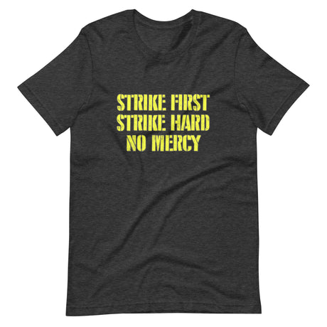 Strike First Strike Hard No Mercy Shirt