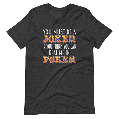 You Must Be A Joker Poker Shirt