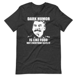 Dark Humor is Like Food Shirt