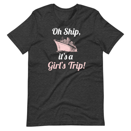 Oh Ship It's a Girl's Trip Shirt