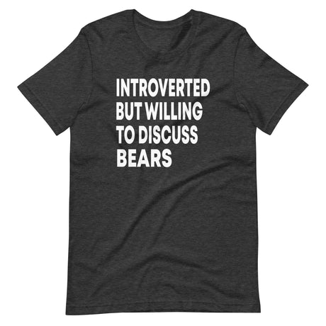 Introverted But Willing To Discuss Bears Shirt