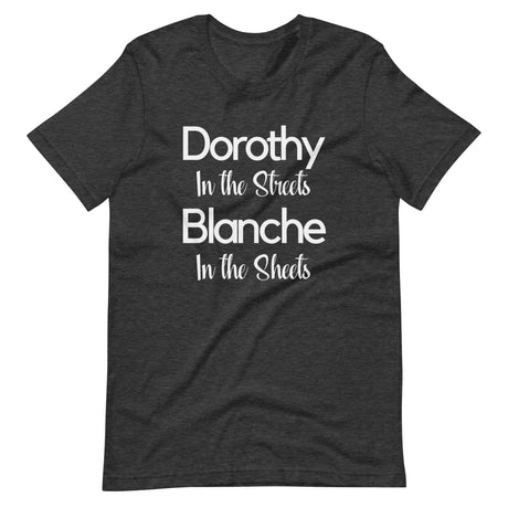 Dorothy In The Streets Blanche In The Sheets Shirt