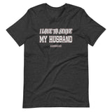I Love To Serve My Husband Tradwife Shirt
