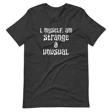 I, Myself, Am Strange And Unusual Shirt