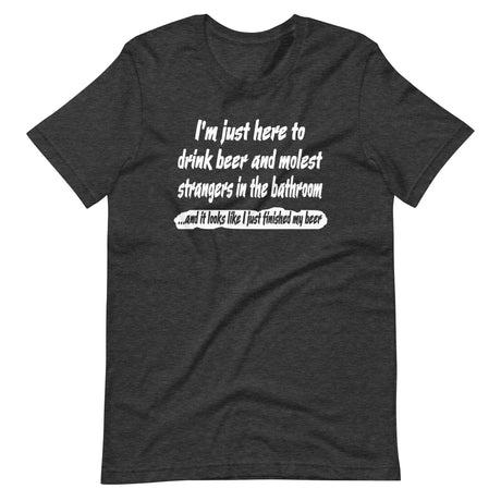 Drink Beer and Molest Strangers in The Bathroom Shirt
