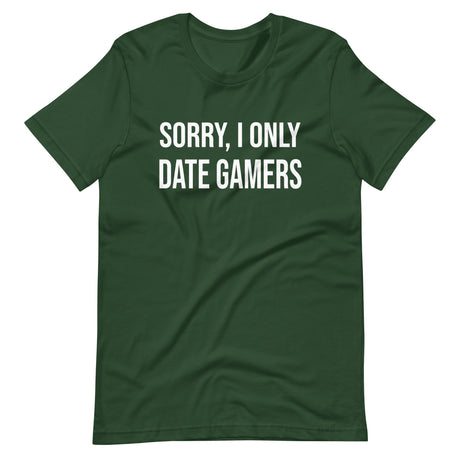 Sorry I Only Date Gamers Shirt