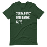 Sorry I Only Date Gamer Guys Shirt