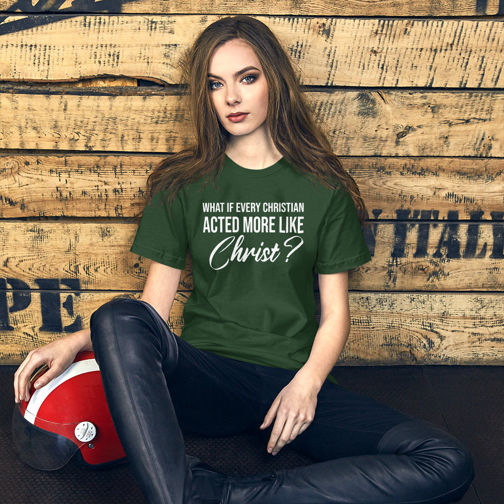 What If Every Christian Acted More Like Christ Women's Shirt