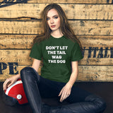 Don't Let The Tail Wag The Dog Women's Shirt