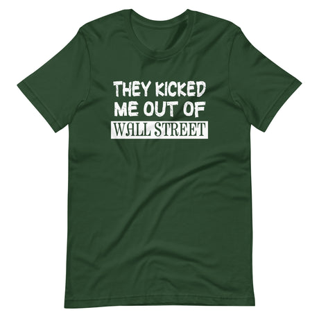 They Kicked Me Out Of Wall Street Shirt