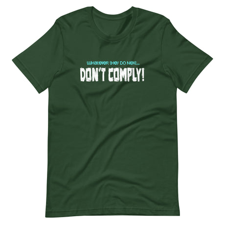 Whatever They Do Next Don't Comply Shirt