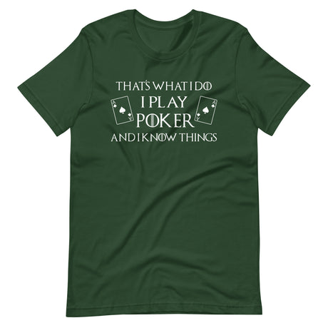 I Play Poker and I Know Things Shirt
