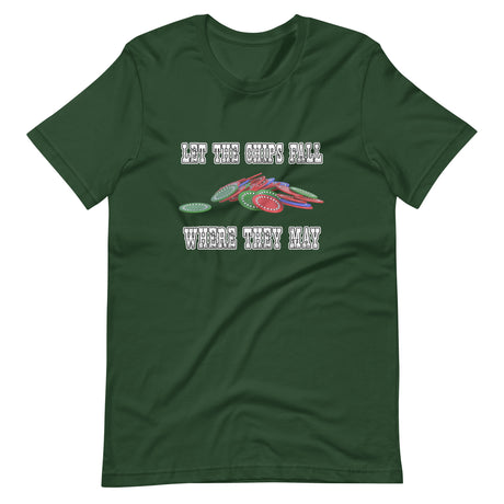 Let The Chips Fall Where They May Shirt