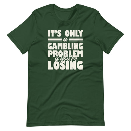 It's Only a Gambling Problem If You're Losing Shirt