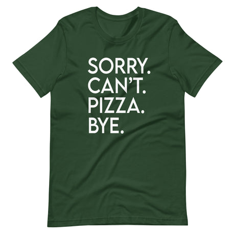 Sorry Can't Pizza Bye Shirt