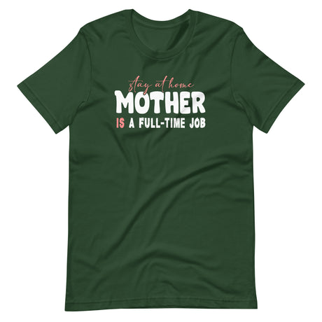 Stay at Home Mother is a Full-Time Job Shirt
