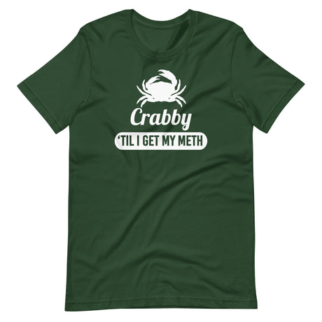 Crabby 'til I Get My Meth Shirt