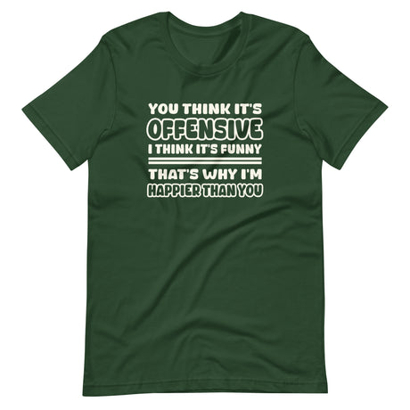 You Think It's Offensive I Think It's Funny Shirt