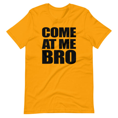 Come at Me Bro Shirt