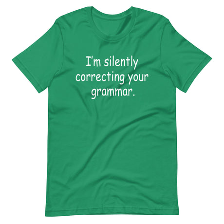 I'm Silently Correcting Your Grammar Shirt