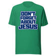 “Don’t Forget About Jesus” t-shirt design featuring bold, stacked navy blue lettering outlined in white, with “Jesus” displayed largest at the bottom.
