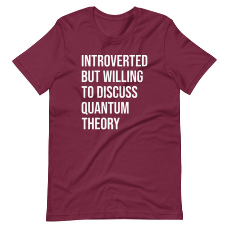 Introverted But Willing To Discuss Quantum Theory Shirt