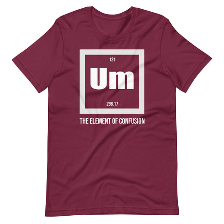 Um The Element of Confusion Shirt