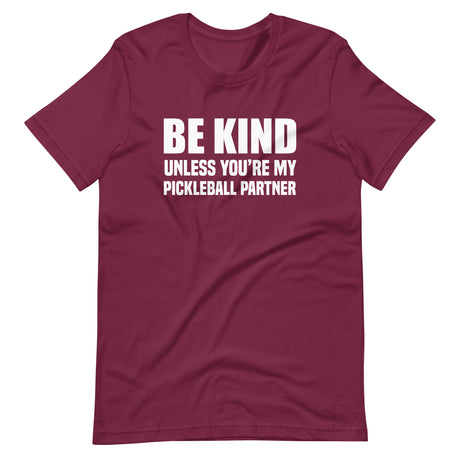 Be Kind Unless You're My Pickleball Partner Shirt
