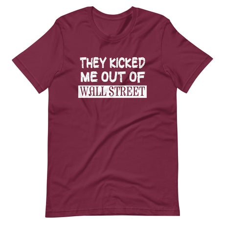 They Kicked Me Out Of Wall Street Shirt