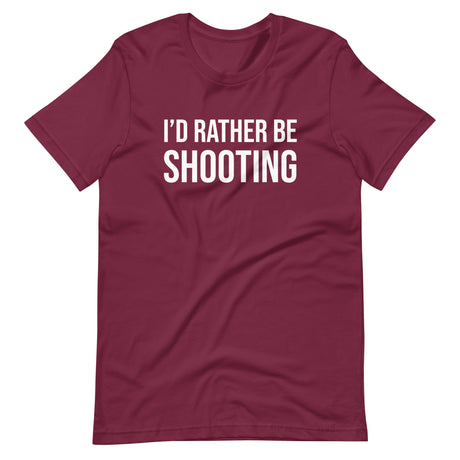 I'd Rather Be Shooting Shirt