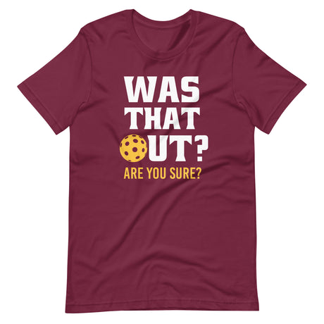 Was That Out? Are You Sure? Pickleball Shirt