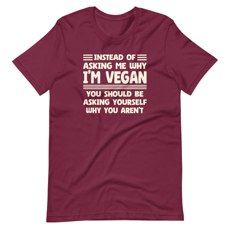 Instead of Asking Me Why I'm Vegan Shirt