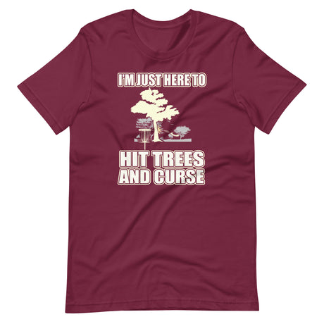 I'm Just Here To Hit Trees And Curse Disc Golf Shirt