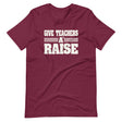 Give Teachers a Raise Shirt