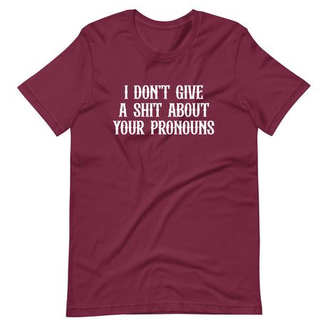 I Don't Give A Shit About Your Pronouns Shirt