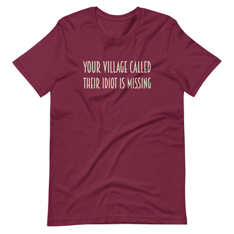 Your Village Called Their Idiot is Missing Shirt