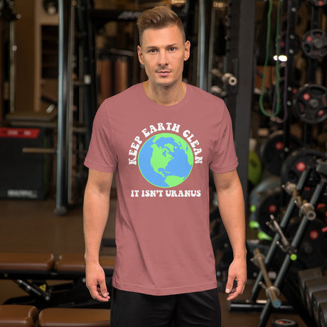 Keep Earth Clean It Isn't Uranus Shirt