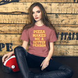 Pizza Makes Me a Better Person Women's Shirt
