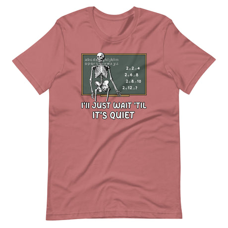 I'll Just Wait 'til It's Quiet Teacher Shirt