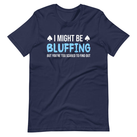 I Might Be Bluffing Shirt